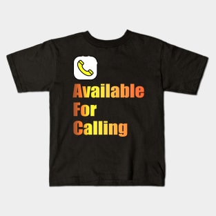 available for calling Kids T-Shirt